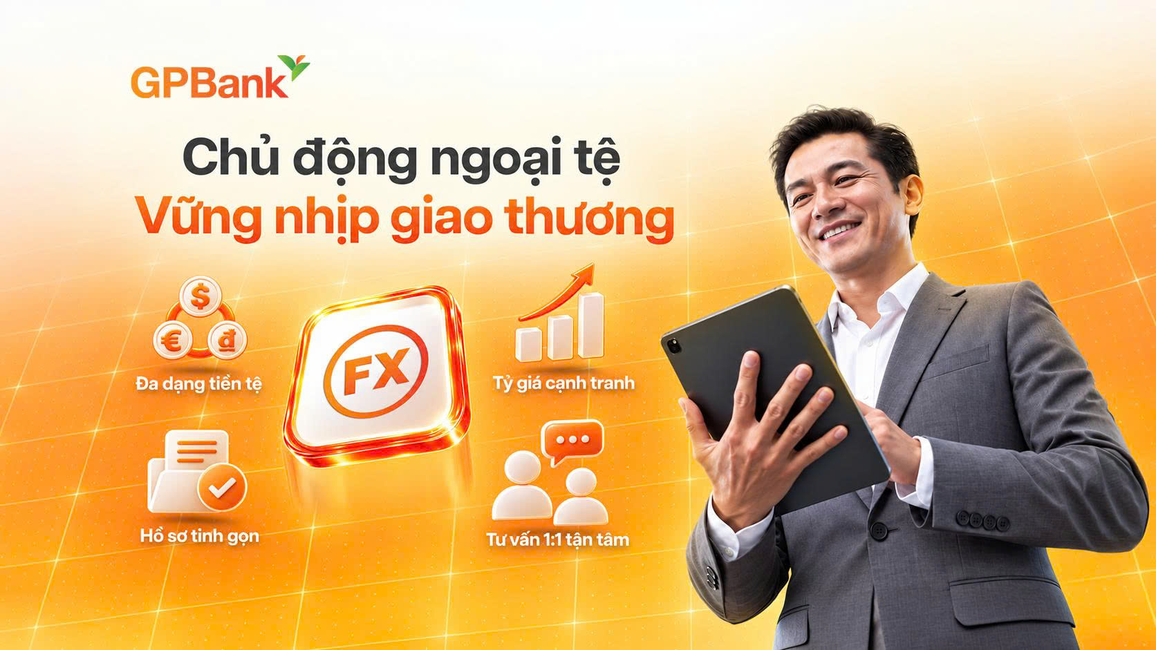 CHỦ ĐỘNG NGOẠI TỆ – VỮNG NHỊP GIAO THƯƠNG CÙNG GPBANK