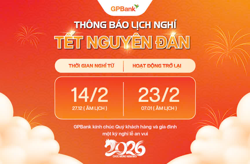 GPBANK THÔNG BÁO LỊCH NGHỈ TẾT NGUYÊN ĐÁN BÍNH NGỌ 2026